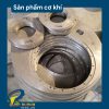 sản phẩm gia công cơ khí bích